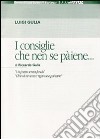 I consiglie che nen se pàiene... di Riccardo Gulia. «Un pozzo senza fondo, «Ch'è uìne senza 'nganne e paìsane» libro di Gulia Luigi