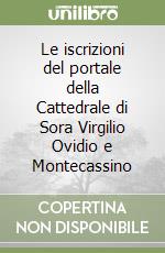 Le iscrizioni del portale della Cattedrale di Sora Virgilio Ovidio e Montecassino libro