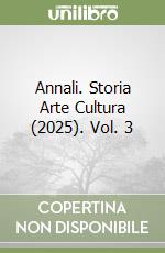 Annali. Storia Arte Cultura (2025). Vol. 3 libro
