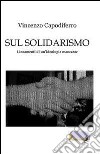 Sul solidarismo. Lineamenti di un'ideologia mancante libro