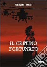 Il cretino fortunato libro