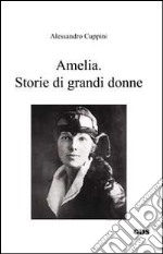 Amelia. Storie di grandi donne libro