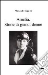 Amelia. Storie di grandi donne libro