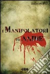 I manipolatori di anime libro