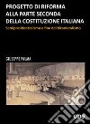 Progetto di riforma alla parte seconda della Costituzione italiana. Semipresidenzialismo e fine del bicameralismo libro