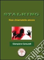 Stalking, non chiamatelo amore libro