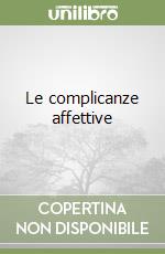 Le complicanze affettive libro