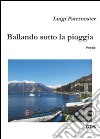 Ballando sotto la pioggia libro di Paternoster Luigi