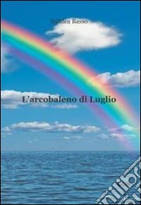 L'arcobaleno di luglio
