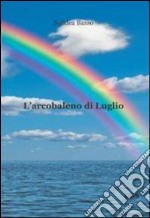 L'arcobaleno di luglio