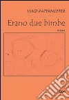 Erano due bimbe libro di Paternoster Luigi