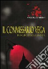 Il commissario Vega. Indagine di sola andata libro