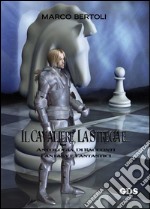 Il cavaliere, la strega e... Antologia di racconti fantasy e fantastici libro