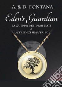 La guerra dei primi nati e la tredicesima tribù. Eden's guardian libro