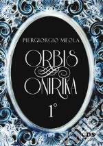 Orbis onirika. Vol. 1 libro