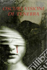 Oscure visioni di tenebra libro