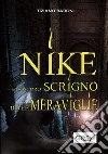 Nike e l'oscuro scrigno delle meraviglie libro di Baroni Tiziano