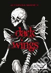 Dark wings libro di Marchetti Alessandra