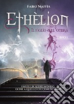 Il figlio dell'ombra. Ethèlion. Vol. 1