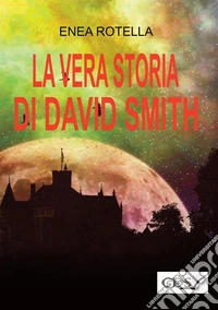 La vera storia di David Smith libro