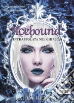 Icebound. Intrappolata nel ghiaccio libro