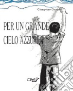 Per un grande cielo azzurro libro