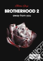 Brotherhood. Vol. 2: Away from you