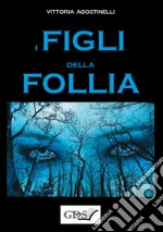 I figli della follia libro