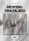 Destino vincolato libro di Ranieri Alessia