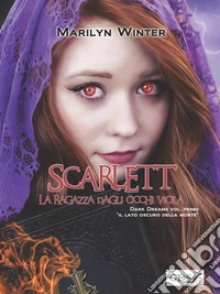 Scarlett la ragazza dagli occhi viola. Dark dreams. «Il lato oscuro della morte». Vol. 1 libro