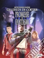 Promesse e fantasmi. Gli eredi di Coeter