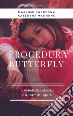 Procedura Butterfly. Il metodo Stanislavskij e il teatro dell'opera libro