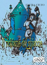 Il richiamo del ghiaccio. La saga dei due imperi. Vol. 1 libro