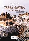 Terra nostra. Storia di Ostuni libro