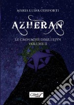 Azheran. Le cronache degli Ejyn. Vol. 2