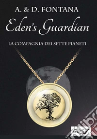 La compagnia dei sette pianeti. Eden's guardian libro