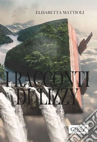 I racconti di Lizzy libro