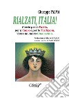 Rialzati, Italia! Poesie per la patria, per il cuore e per le tradizioni. Verso un nuovo umanesimo libro