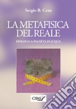 La metafisica del reale. Epilogo a Pianeta d'acqua