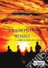 Tramonto rosso. L'Africa che ho vissuto libro