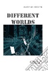 Different worlds libro di Artone Alfonso