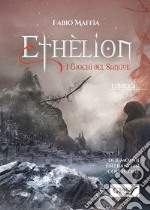 I giochi del sangue. Ethèlion. Vol. 2