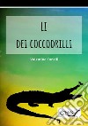 Li dei coccodrilli libro di Tonelli Valentina