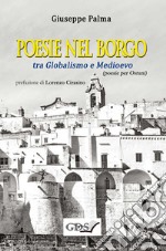 Poesie nel borgo tra globalismo e Medioevo libro