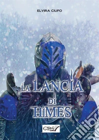 La lancia di Hìmes. La saga dei due imperi libro