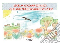 Giacomino Sempreinmezzo libro