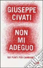 Non mi adeguo. 101 punti per cambiare libro