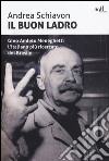 Il buon ladro. Gino Amleto Meneghetti l'italiano più ricercato del Brasile libro di Schiavon Andrea