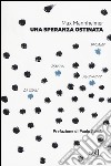 Una speranza ostinata. Terezin, Auschwitz, Varsavia, Dachau libro