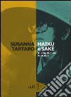 Haiku e sakè. In viaggio con Santoka libro